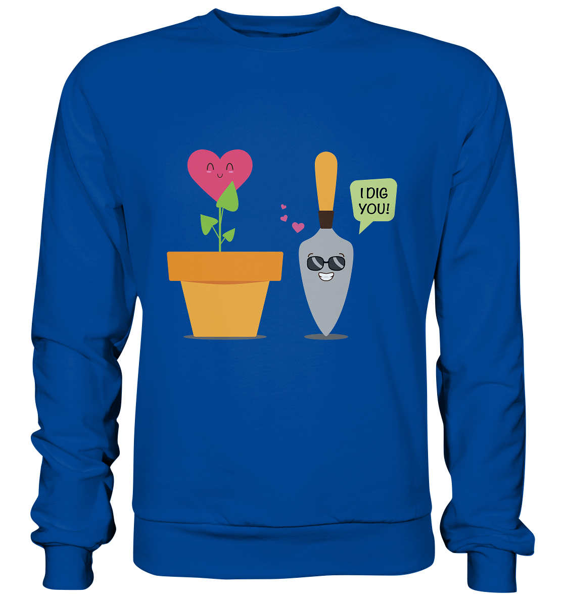 I dig you - Basic Sweatshirt