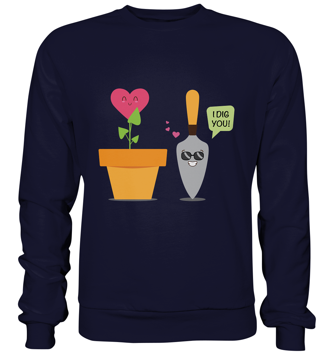 I dig you - Basic Sweatshirt