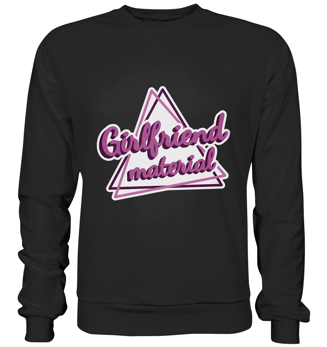 Girlfriend material - Basic Sweatshirt