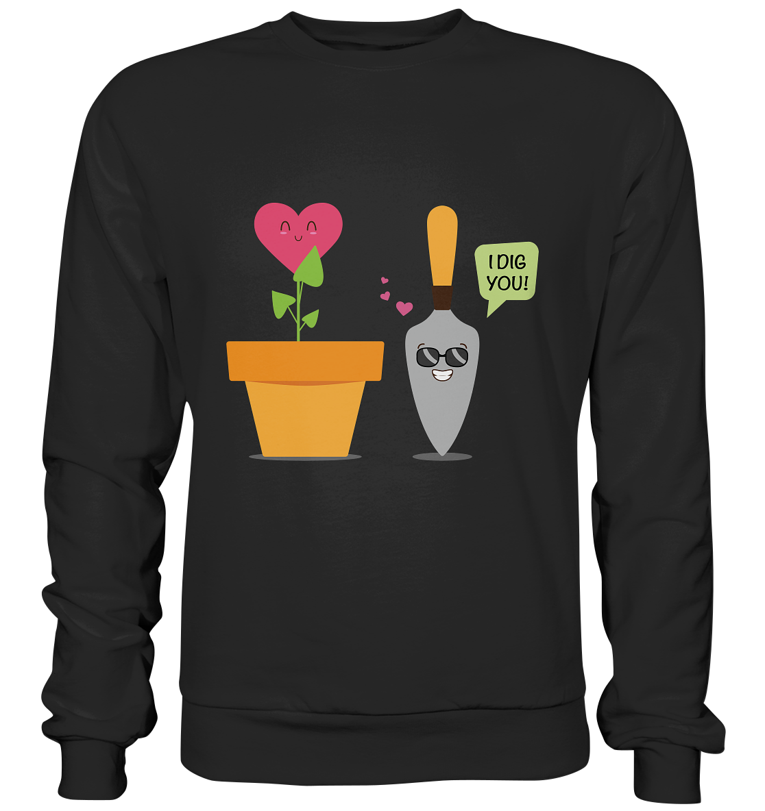 I dig you - Basic Sweatshirt