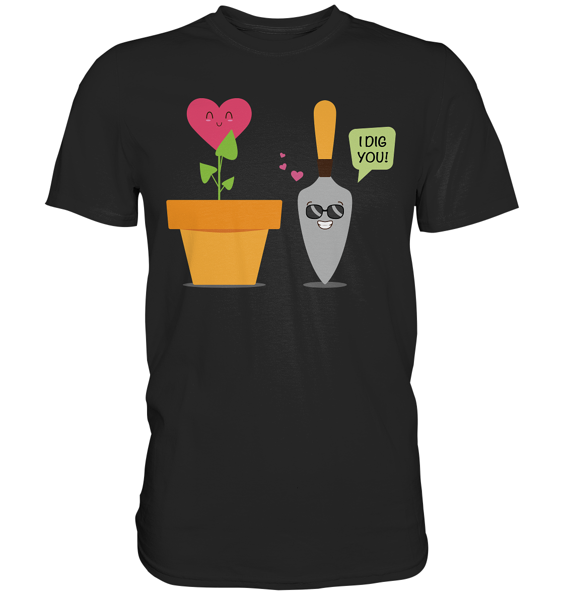 I dig you - Premium Shirt