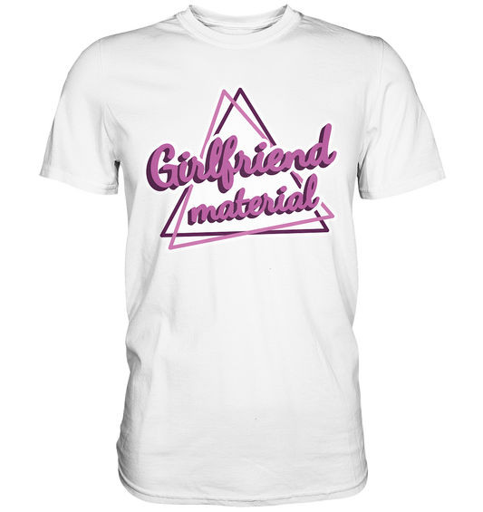 Girlfriend material - Premium Shirt